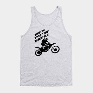 Time To Twist The Throttle Off Road Motocross Biker Tank Top